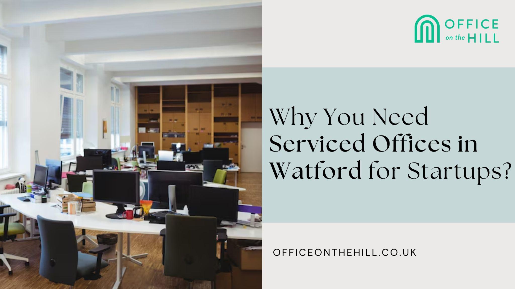 Why You Need Serviced Offices in Watford for Startups